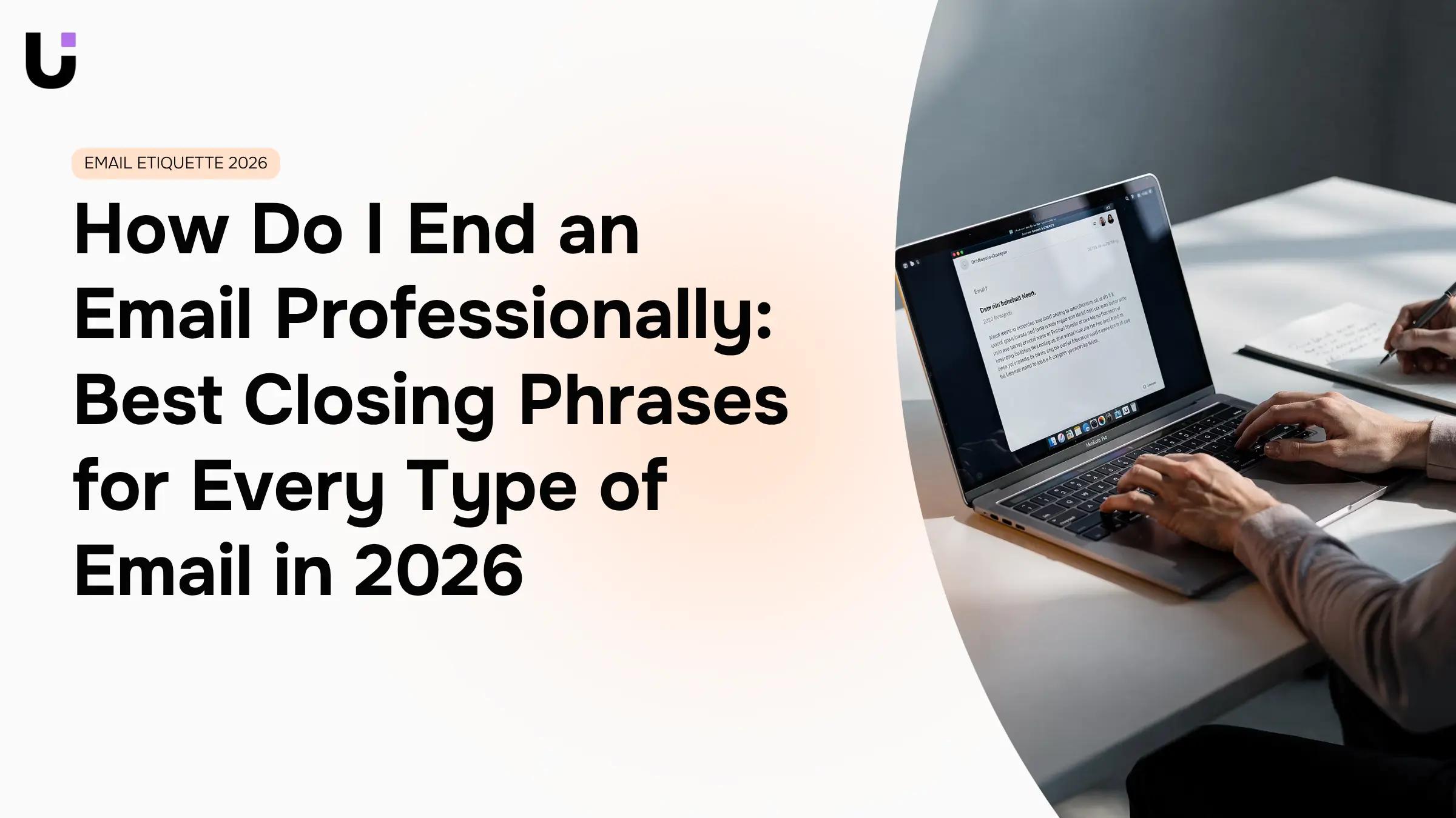 What are the best email closing phrases for different types of emails