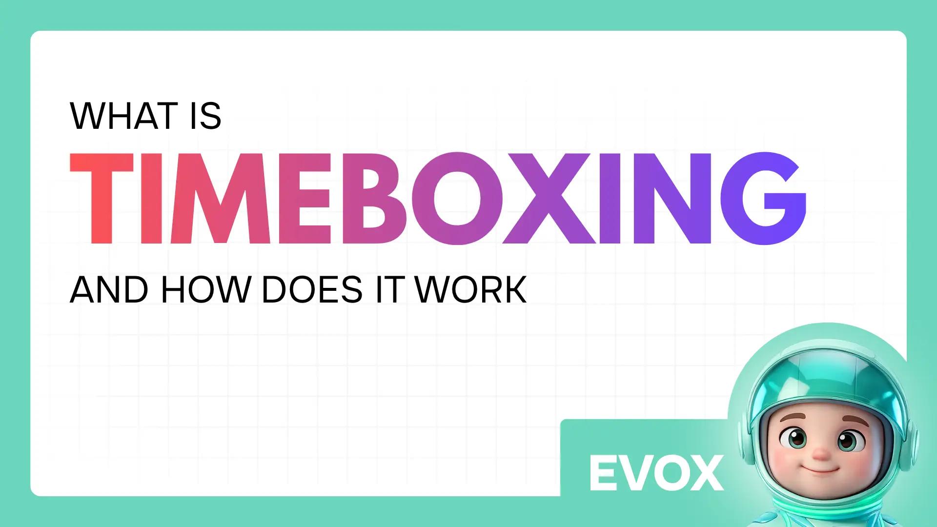 What is timeboxing and how does it work