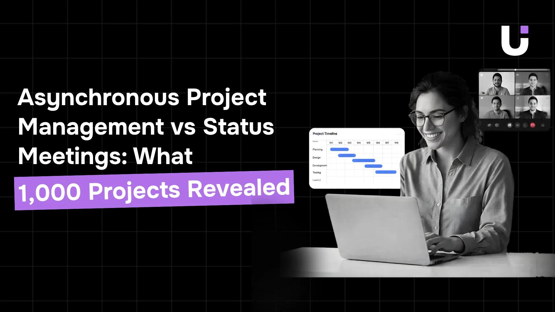 Asynchronous Project Management vs Status Meetings: What 1,000 Projects Revealed