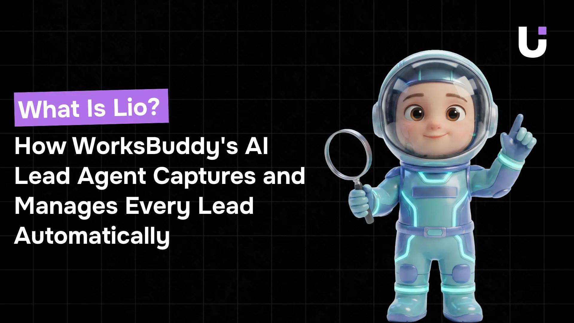 What Is Lio? How WorksBuddy's AI Lead Agent Captures and Manages Every Lead Automatically