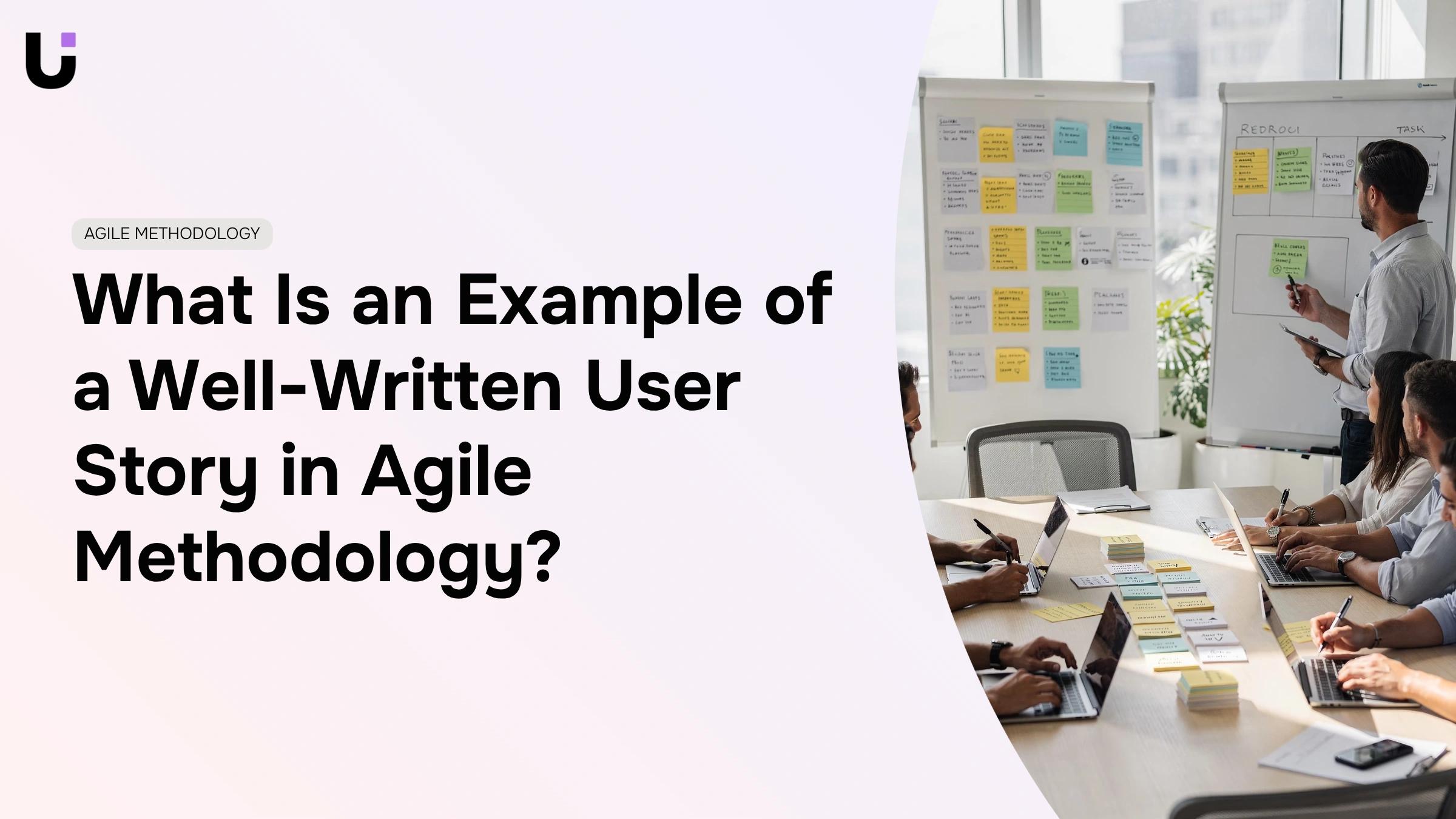 What is an example of a well-written user story in agile methodology
