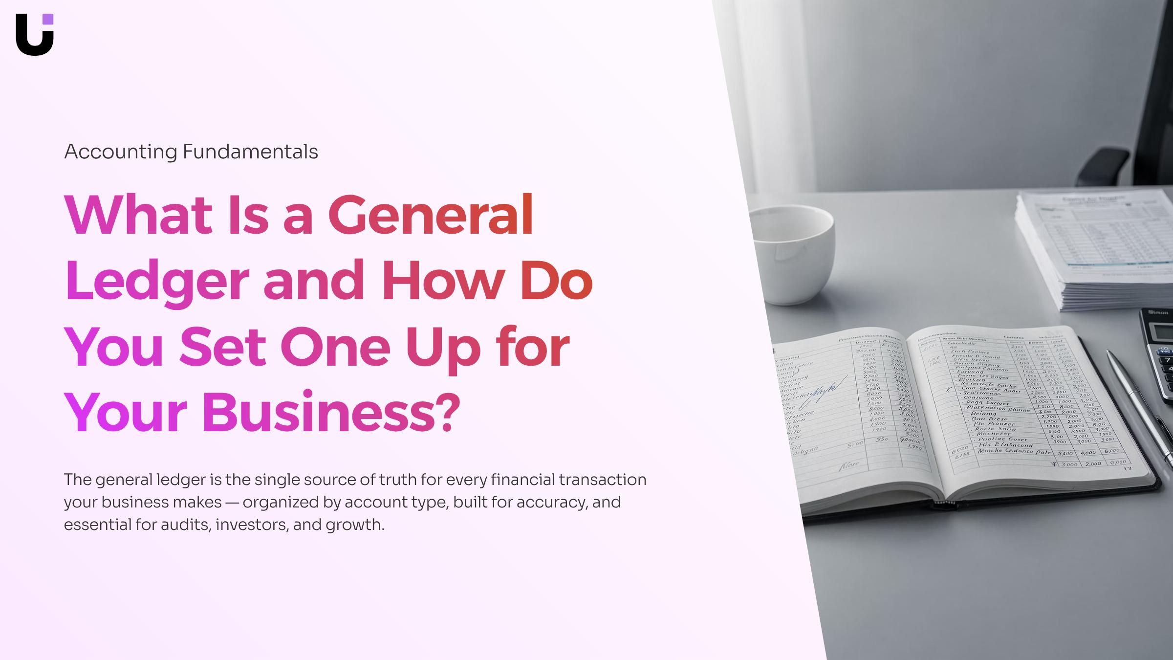 What Is a General Ledger and How Do You Set One Up for Your Business?