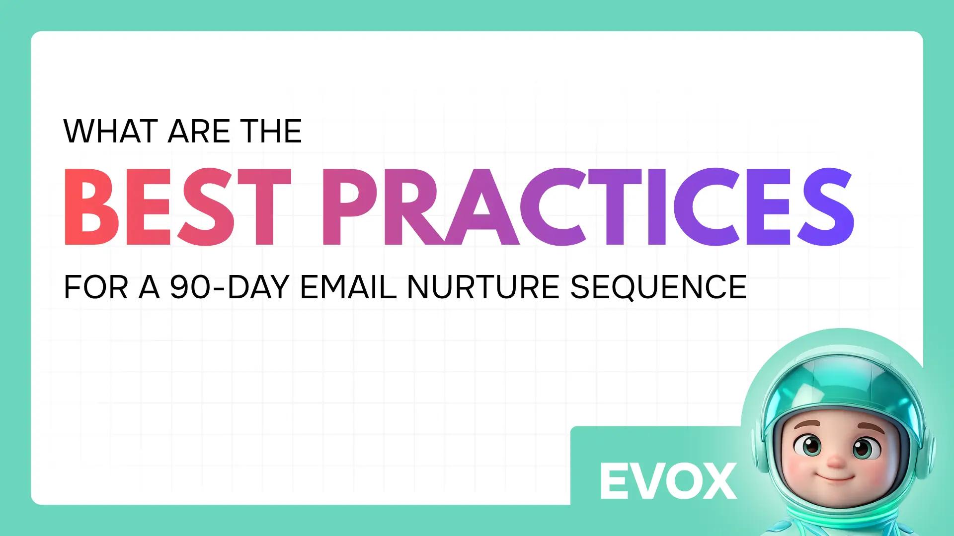 What are the best practices for a 90-day email nurture sequence