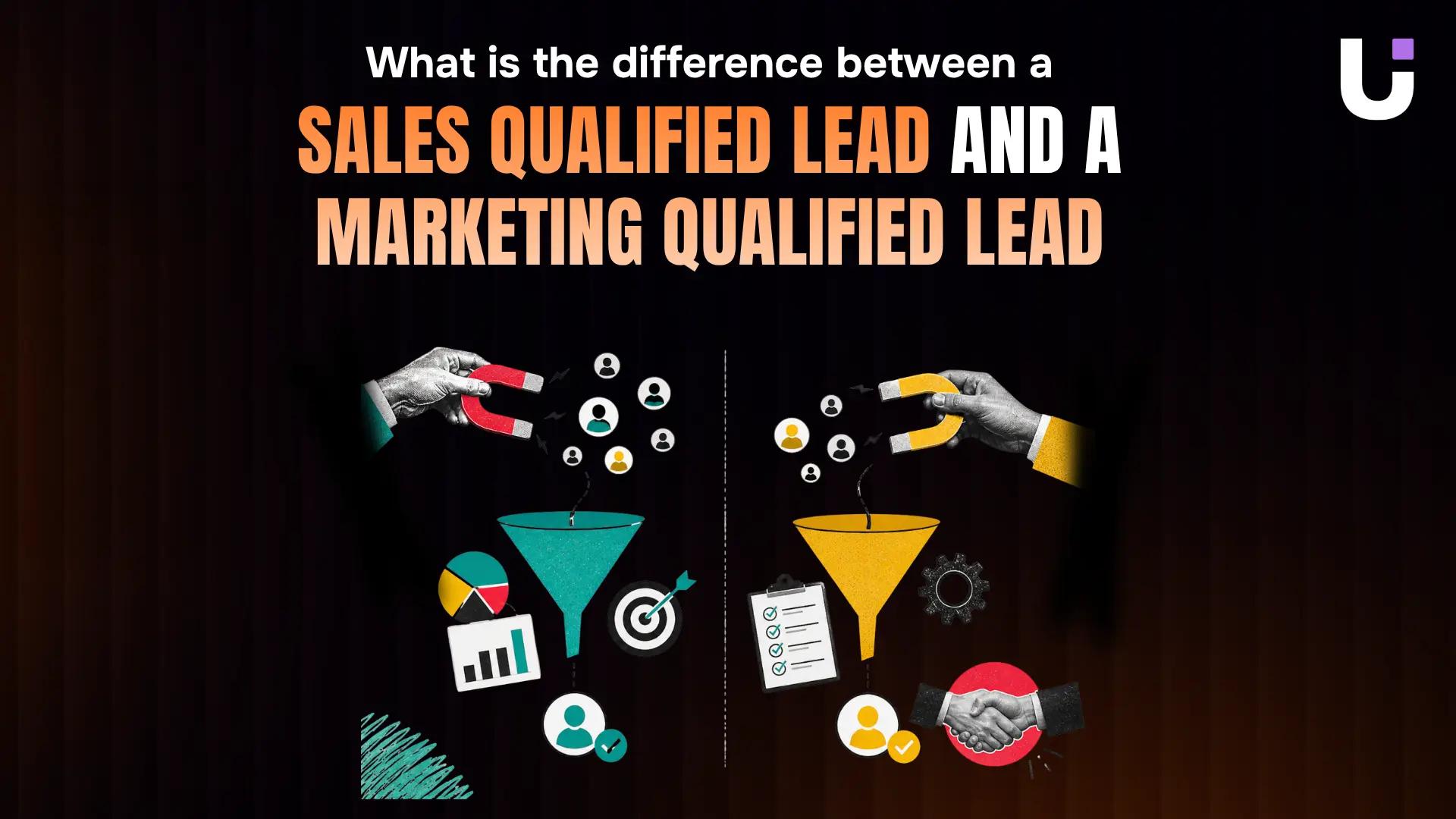 What is the difference between a sales qualified lead and a marketing qualified lead