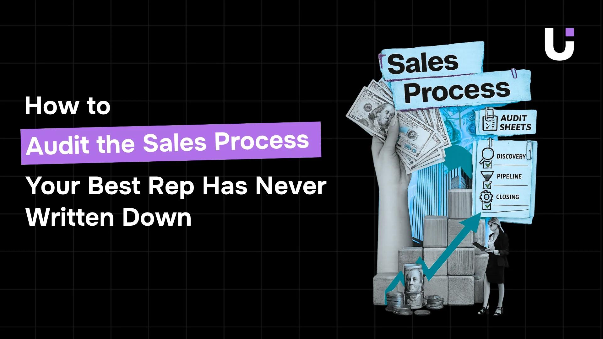 How to Audit the Sales Process Your Best Rep Has Never Written Down