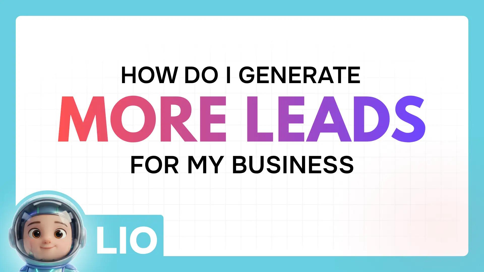 How do I generate more leads for my business