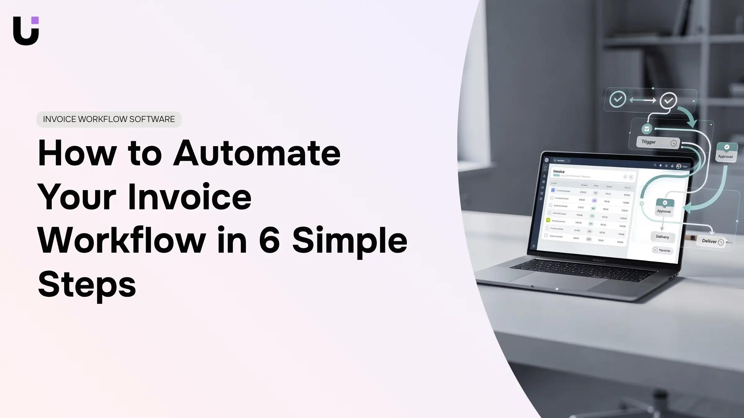 How to Automate Your Invoice Workflow in 6 Simple Steps