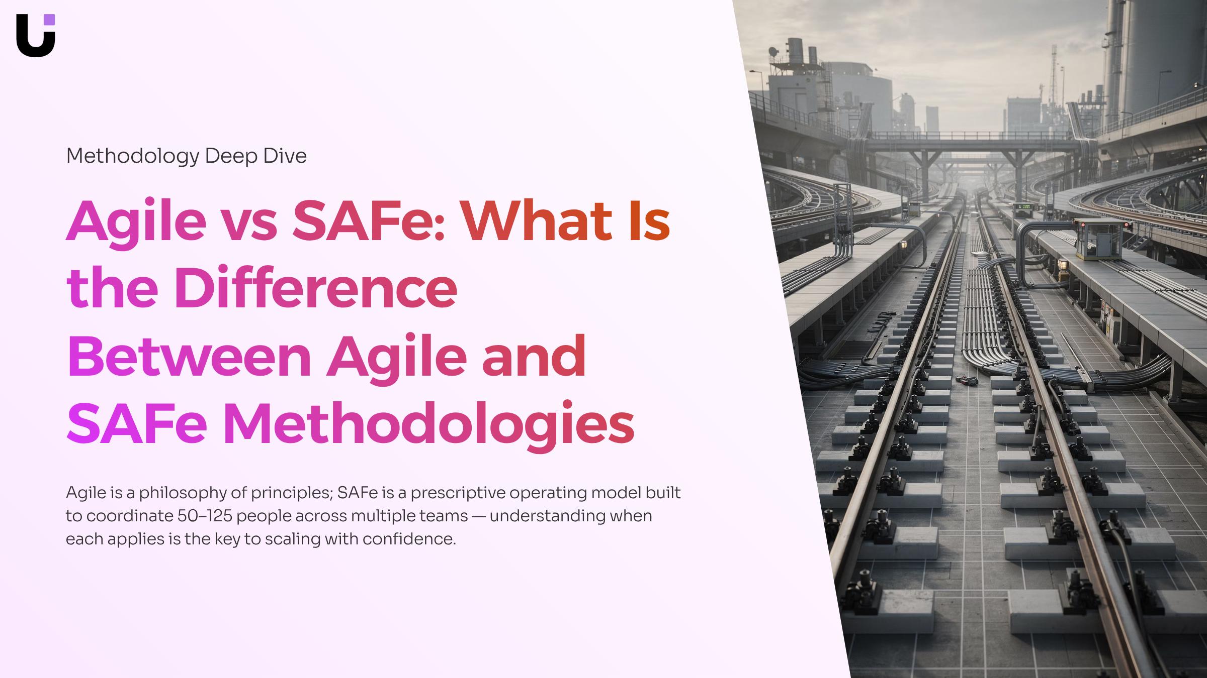 What is the difference between Agile and SAFe methodologies
