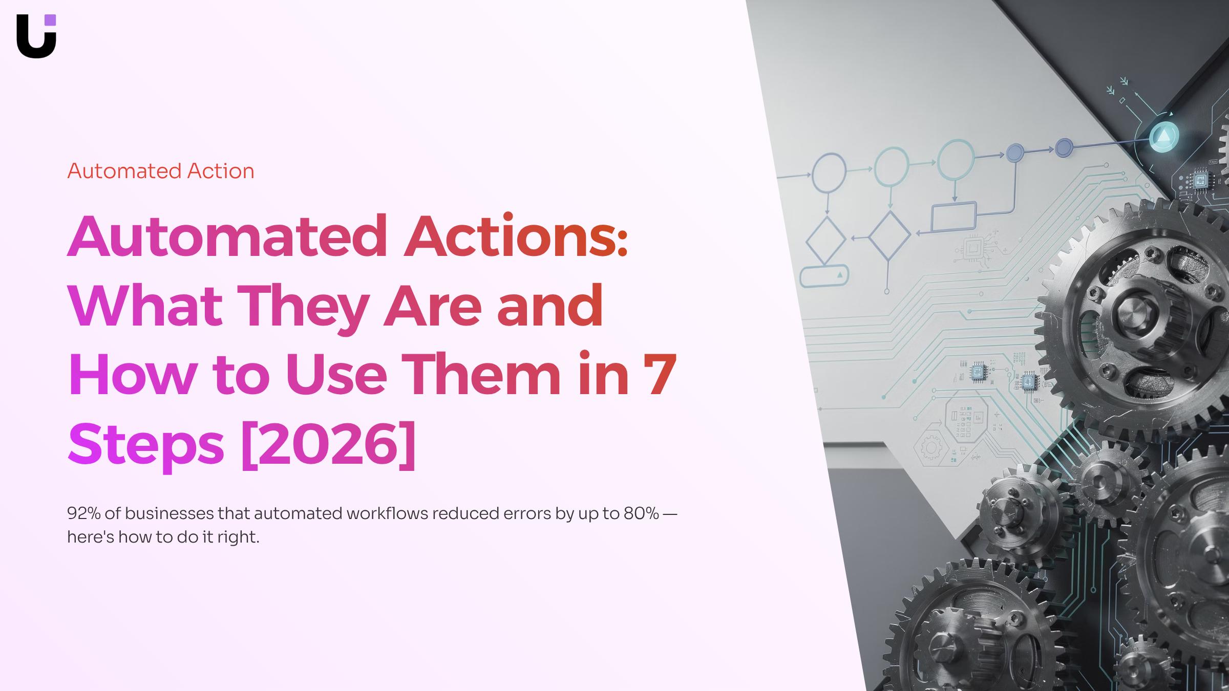 How can automated actions improve workflow efficiency