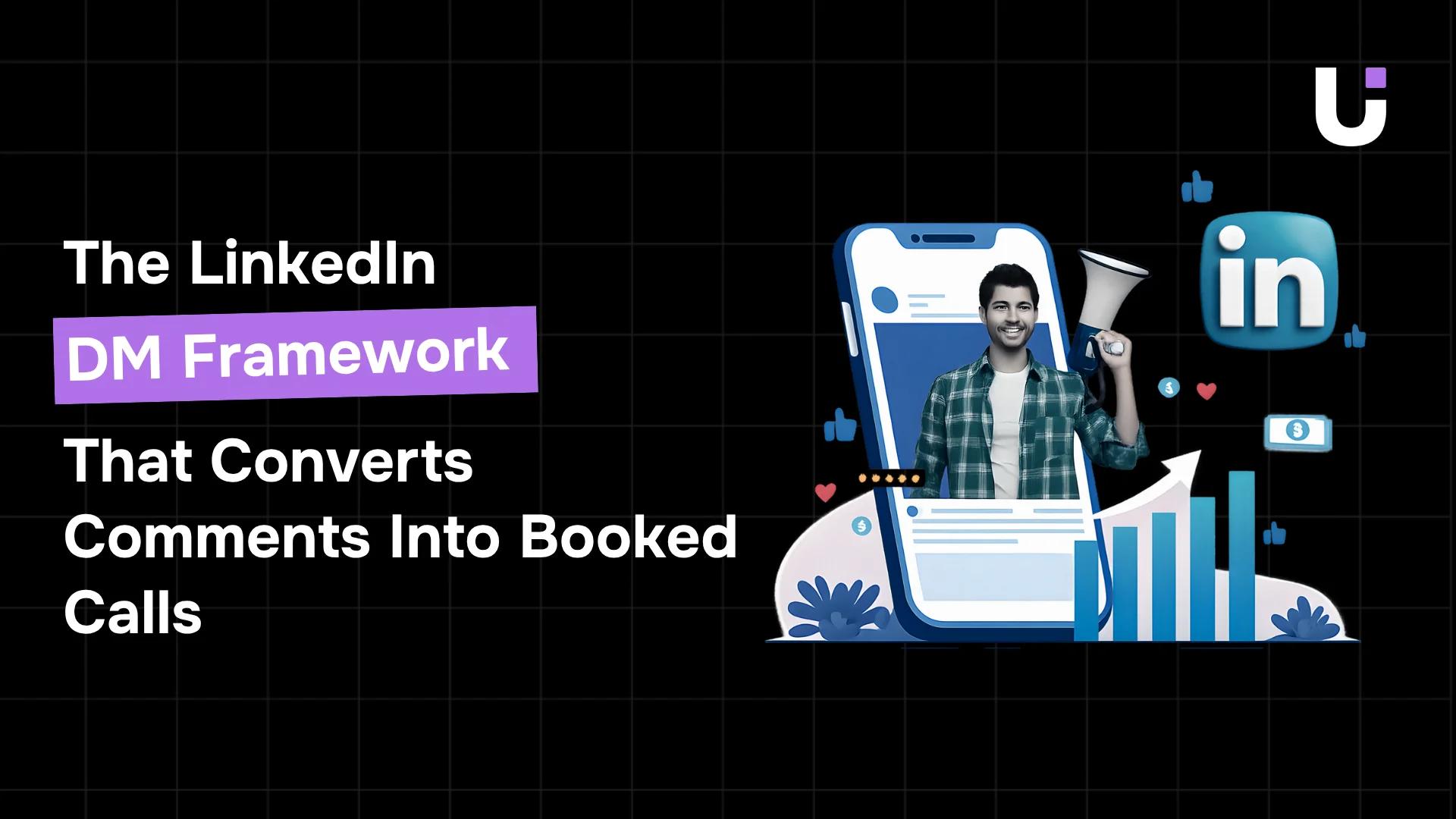 The LinkedIn DM Framework That Converts Comments Into Booked Calls