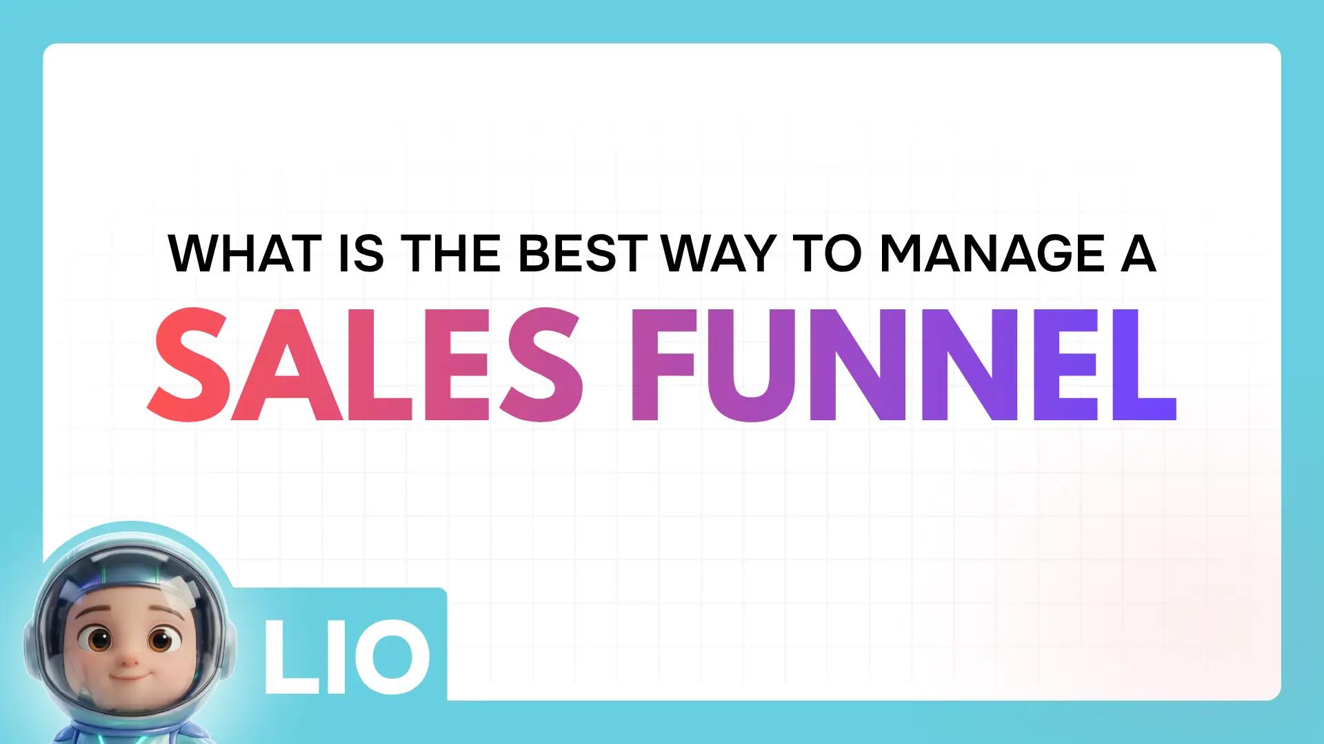 What is the best way to manage a sales funnel