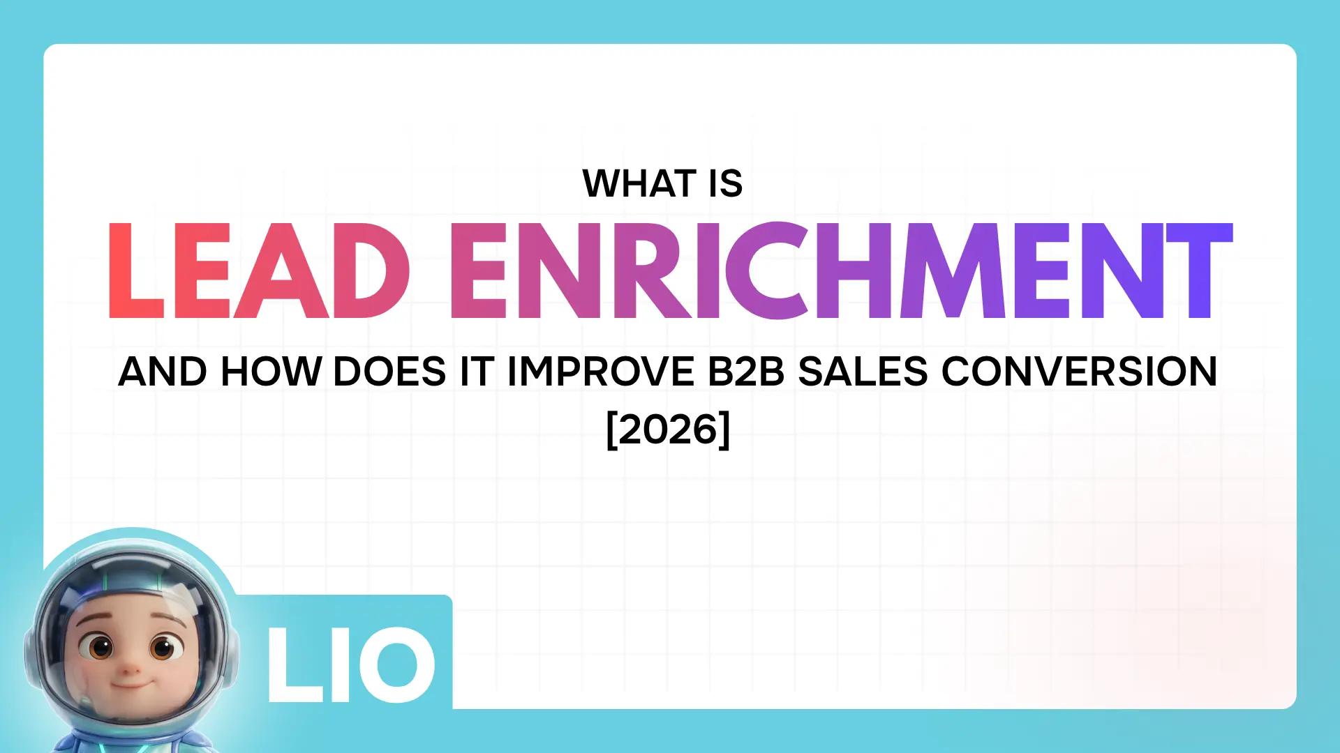 What Is Lead Enrichment and How Does It Improve B2B Sales Conversion [2026]