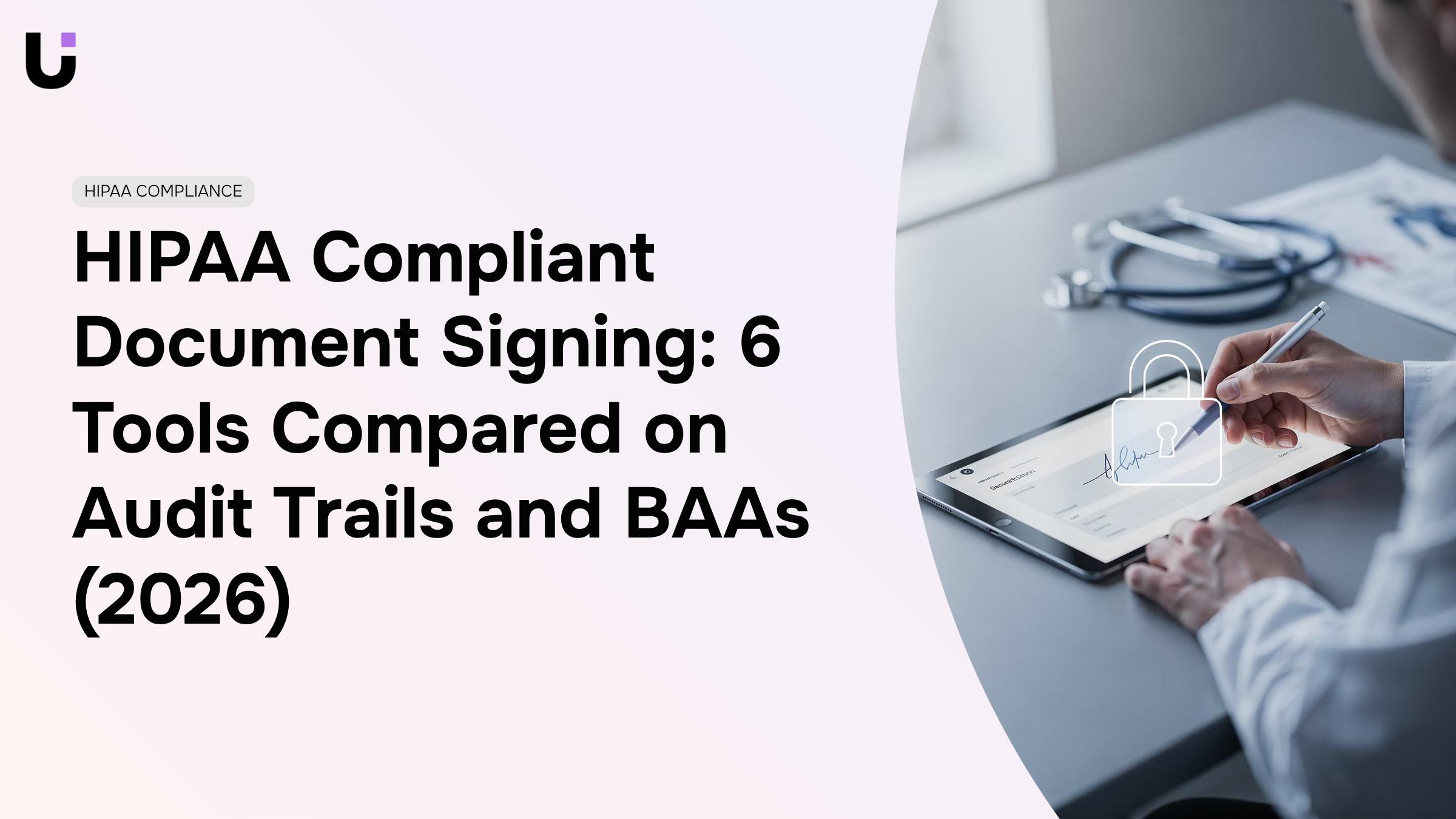 HIPAA Compliant Document Signing: 6 Tools Compared on Audit Trails and BAAs (2026)