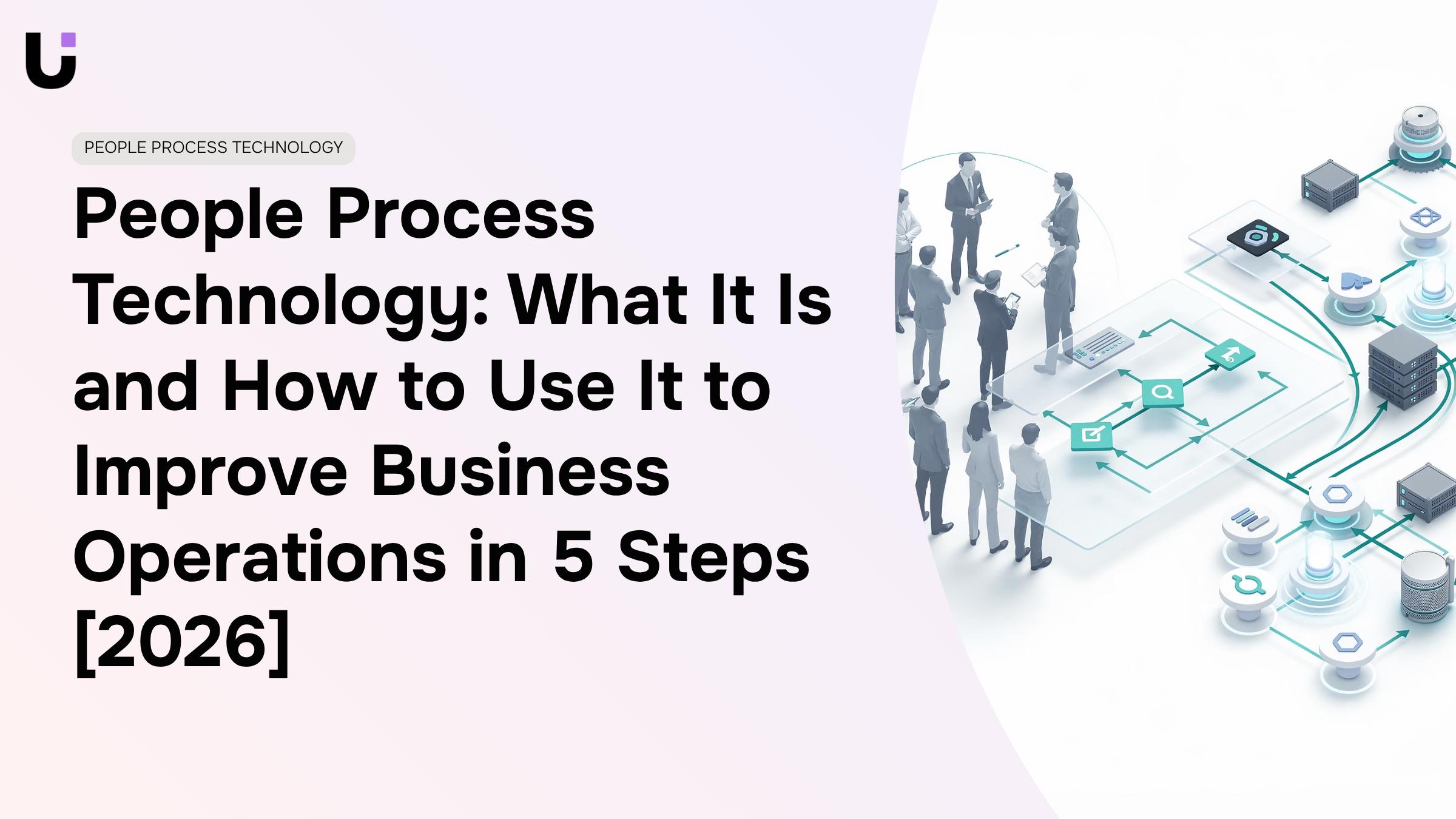 How can people, process, and technology improve business operations