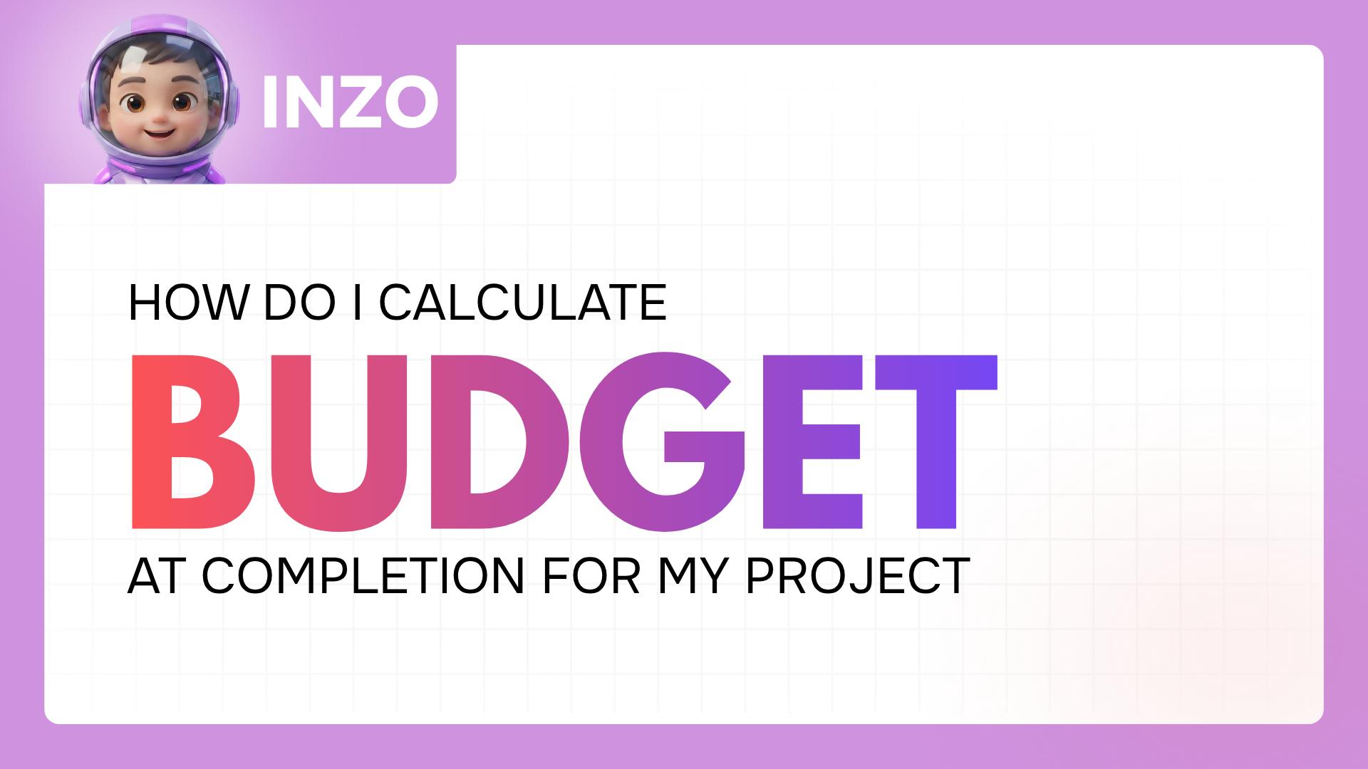 Calculate Budget at Completion: What It Is and How to Do It in 5 Steps [2026]